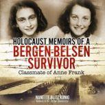 Holocaust Memoirs of a BergenBelsen ..., Nanette Blitz Konig
