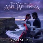 The Coming of Abel Behenna, Bram Stoker