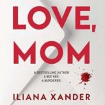 Love, Mom, Iliana Xander
