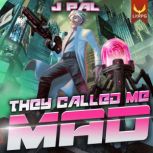 They Called Me Mad, J Pal