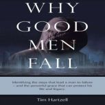 Why Good Men Fall, Tim Hartzell