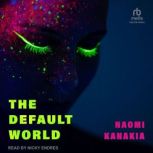 The Default World, Naomi Kanakia