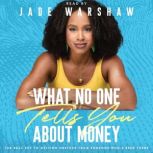 What No One Tells You About Money, Jade Warshaw