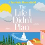 The Life I Didnt Plan, Charlotte Butterfield