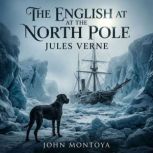 The English at the North Pole, Jules Verne