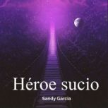 Heroe sucio, Sandy Garcia