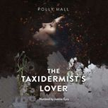 The Taxidermists Lover, Polly Hall