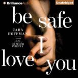 Be Safe I Love You, Cara Hoffman