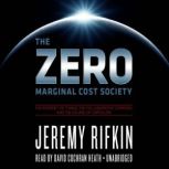 The Zero Marginal Cost Society The Internet of Things, the Collaborative Commons, and the Eclipse of Capitalism, Jeremy Rifkin