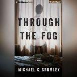 Through the Fog, Michael C. Grumley