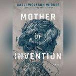 Mother of Invention, Caeli Wolfson Widger