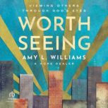 Worth Seeing, Amy L. Williams