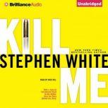 Kill Me, Stephen White