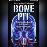 Bone Pit, Bette  J.J. Lamb