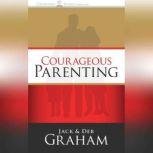 Courageous Parenting, Jack Graham