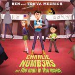 Charlie Numbers and the Man in the Moon, Ben Mezrich