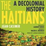 The Haitians A Decolonial History, Jean Casimir
