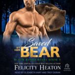 Saved by her Bear, Felicity Heaton