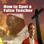 How to Spot a False Teacher Wolves in Shepherd Wear, Seven