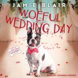 Woeful Wedding Day A Dog Days Mystery, Jamie Blair