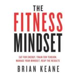 The Fitness Mindset, Brian Keane