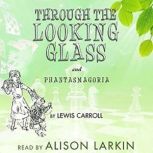 Through the LookingGlass and Phantas..., Lewis Carroll