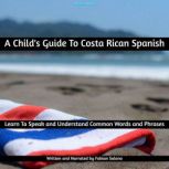 A Childs Guide To Costa Rican Spanis..., Fabian Solano
