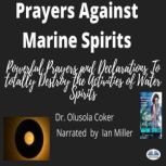 Prayers Against Marine Spirits Powerful Prayers And Declarations To Totally Destroy The Activities Of Water Spirits, Olusola Coker