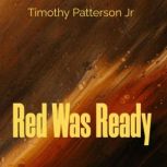 Red Was Ready, Timothy Patterson Jr