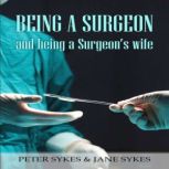 Being a Surgeon and Being a Surgeons..., Peter Sykes