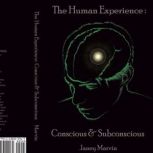 Conscious and Subconscious The Human ..., Janey Marvin