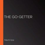 The GoGetter, Peter B. Kyne