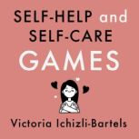 SelfHelp and SelfCare Games, Victoria IchizliBartels
