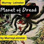 Murray Leinster  Planet of Dread, Murray Leinster