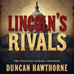 Lincolns Rivals The Political Geniu..., Duncan Hawthorne