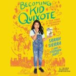 Becoming Kid Quixote A True Story of Belonging in America, Sarah Sierra