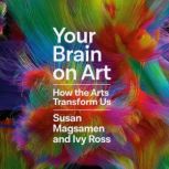 Your Brain on Art, Susan Magsamen