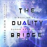 The Duality Bridge (Singularity 2), Susan Kaye Quinn