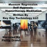 Museum Regression Self Hypnosis Hypno..., Key Guy Technology LLC