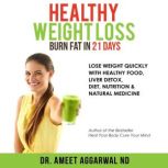 Healthy Weight Loss  Burn Fat in 21 ..., Ameet Aggarwal