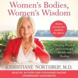 Womens Bodies, Womens Wisdom, Christiane Northrup, M.D.