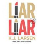 Liar, Liar, K. J. Larsen