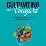 Cultivating the Vineyard, Yesu Vi