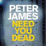 Need You Dead, Peter James