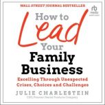 How to Lead Your Family Business, Julie Charlestein