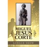 Miguel Jesus Corte, Gerald Skow