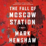 The Fall of Moscow Station, Mark Henshaw