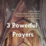 Three Powerful Prayers, Johann Sebastian Bach