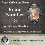 Room Number Three and Other Stories, Anna Katharine Green