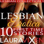 Lesbian Erotica - 10 First Time Stories, Laura Vixen